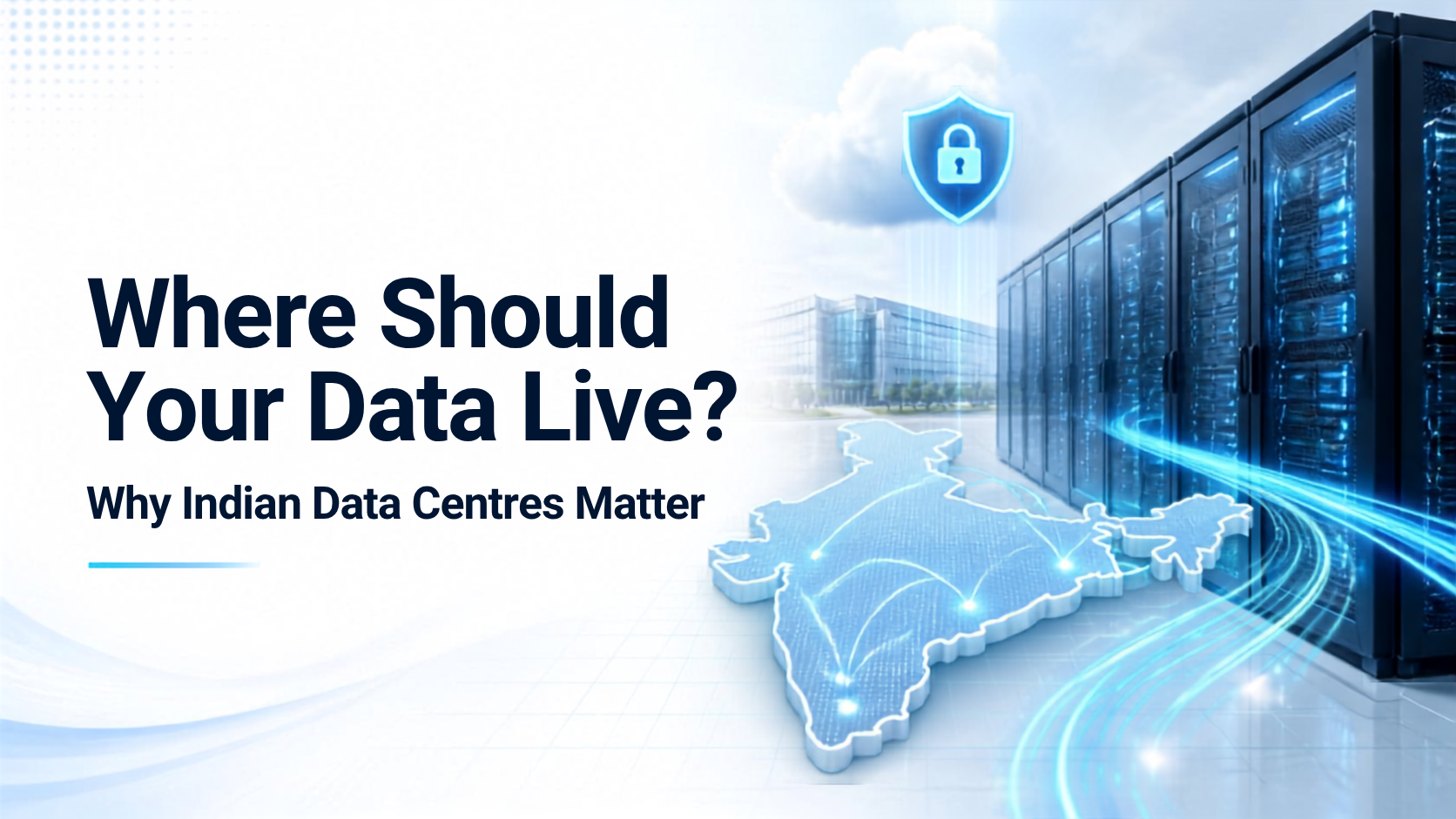 Where should your business data live — why Indian data centres matter
